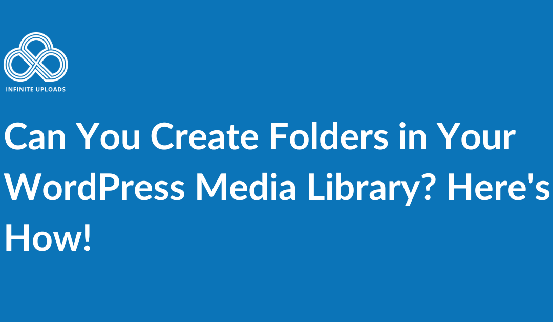 Can You Create Folders in Your WordPress Media Library? Here’s How!