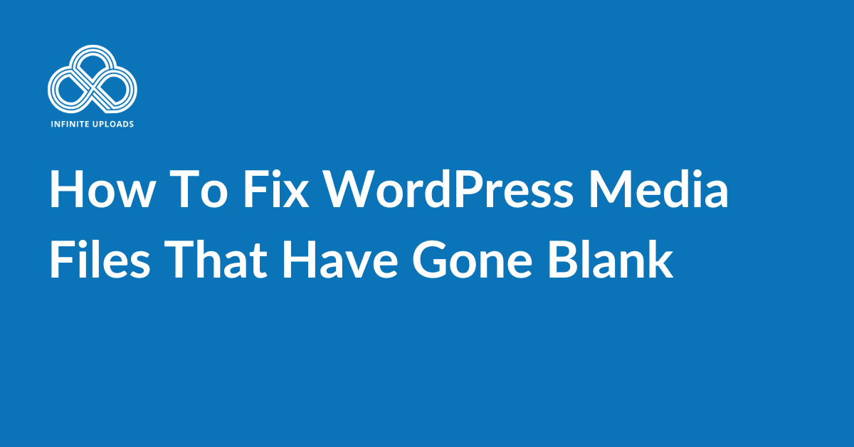 How To Fix WordPress Media Files That Have Gone Blank