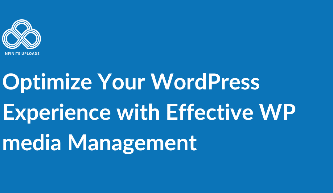 Optimize Your WordPress Experience with Effective WP Media Management