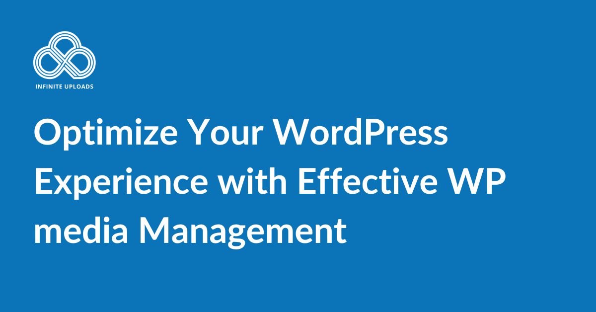 Optimize Your WordPress Experience with Effective WP Media Management