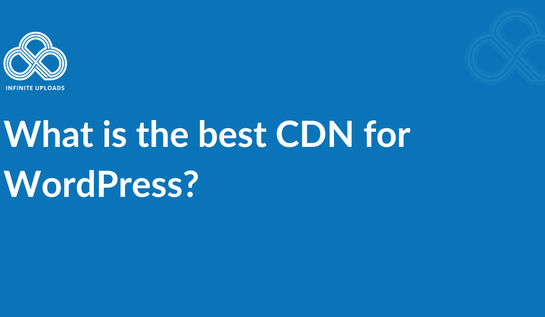 What is the best CDN for WordPress?