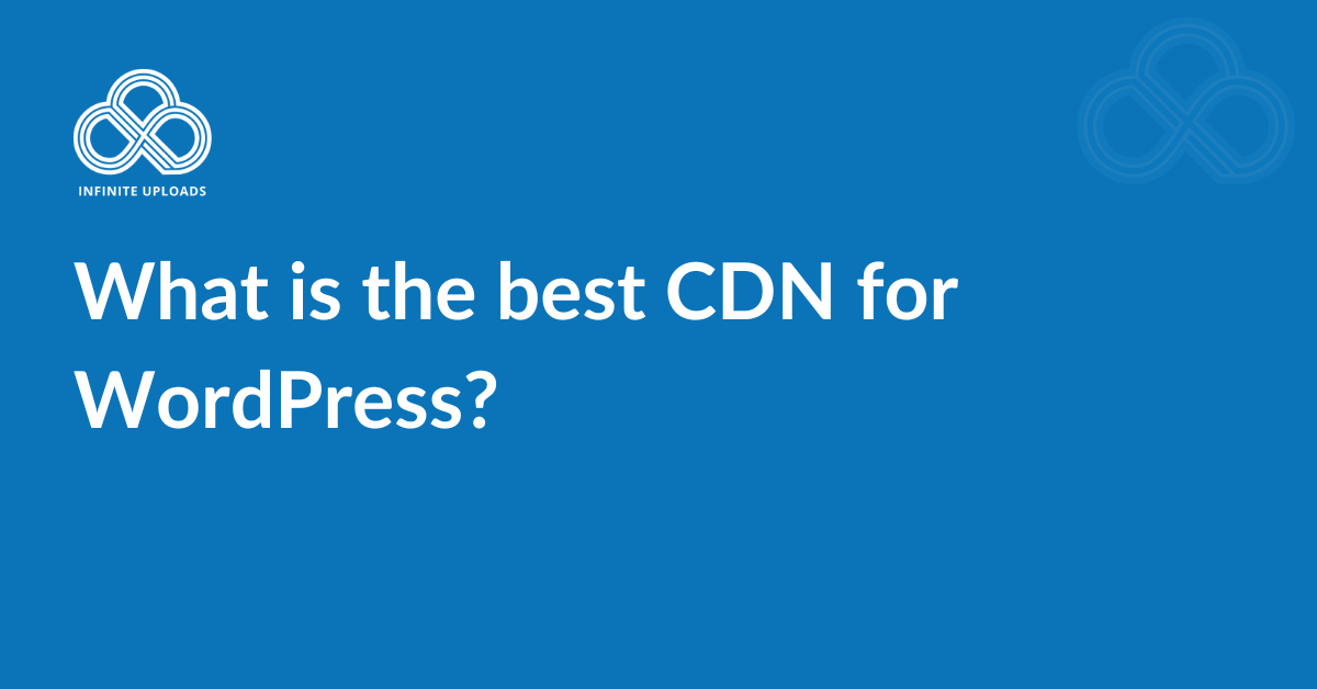 What is the best CDN for WordPress?